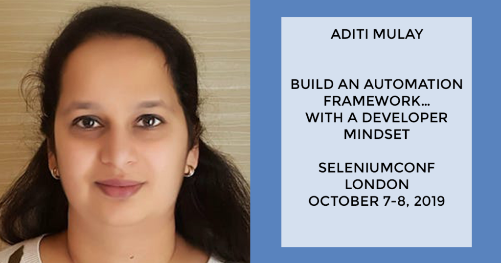 Aditi Mulay Build an Automation Framework with a Developer Mindset SeleniumConf Londn October 2019
